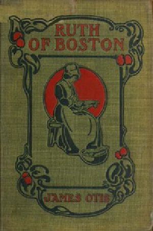 [Gutenberg 44100] • Ruth of Boston: A Story of the Massachusetts Bay Colony